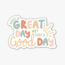 Load image into Gallery viewer, Have a Great Day - Sticker
