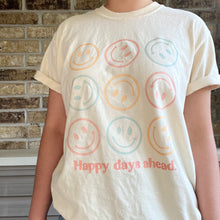 Load image into Gallery viewer, Happy days ahead - Ivory Tee
