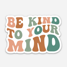 Load image into Gallery viewer, Be kind to your mind Sticker

