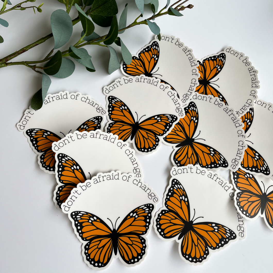 Don't be afraid of change Butterfly Sticker