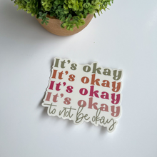 Load image into Gallery viewer, It&#39;s okay to not be okay Sticker
