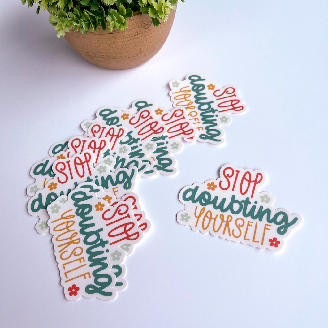 Stop Doubting Yourself Sticker
