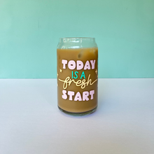 Load image into Gallery viewer, Today is a fresh Start - 16 oz Glass Cup
