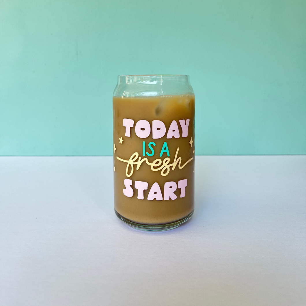 Today is a fresh Start - 16 oz Glass Cup