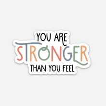 Load image into Gallery viewer, You are stronger than you feel Sticker

